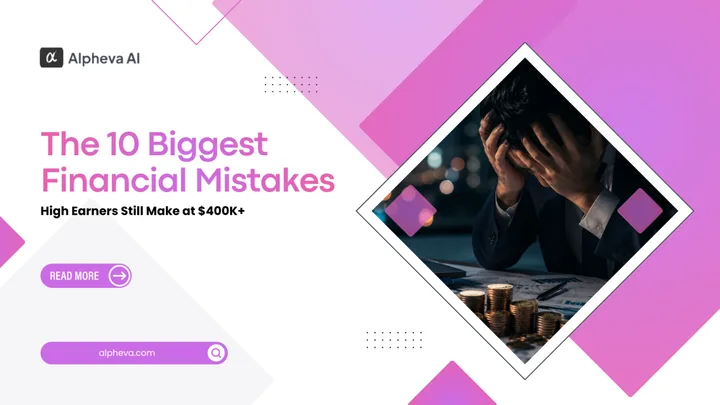 Alpheva AI graphic about the ten biggest financial mistakes high earners make